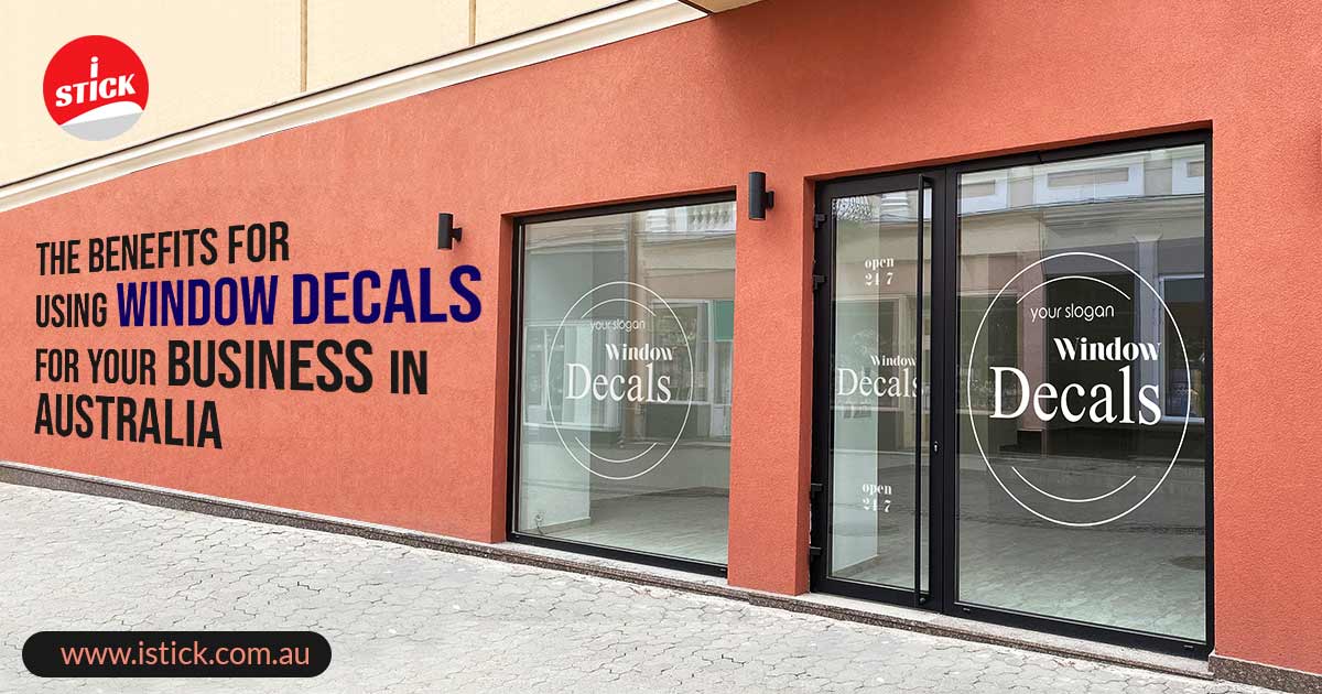 Benefits of using Window Decals for your Business