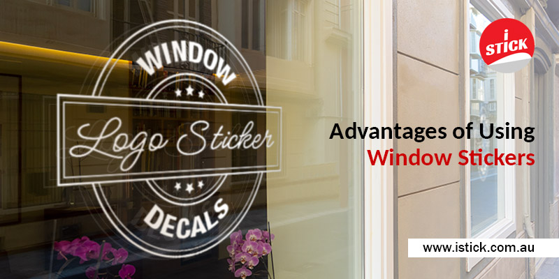 Advantages of using Window Stickers