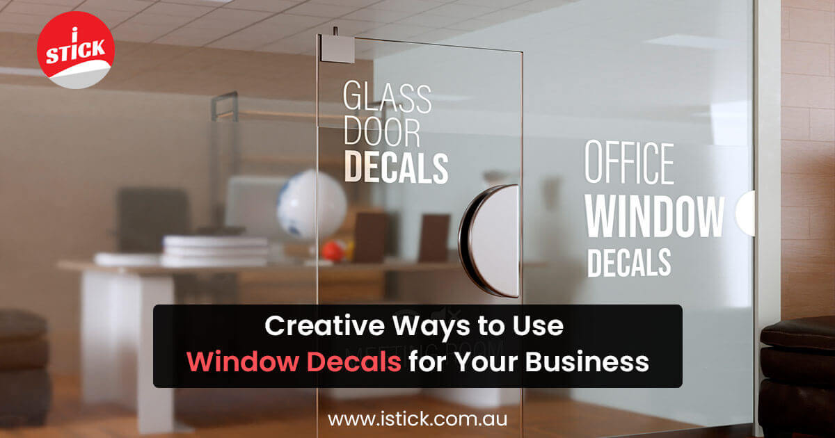 Innovative Ways to Use Window Decals for Your Business