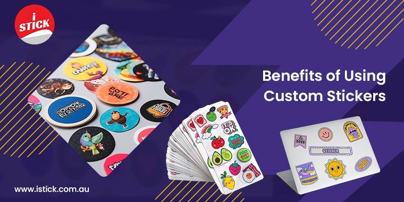 Benefits of using Custom Stickers