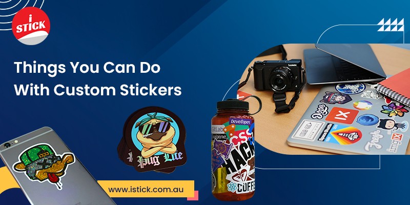 Things You Can Do With Custom Stickers