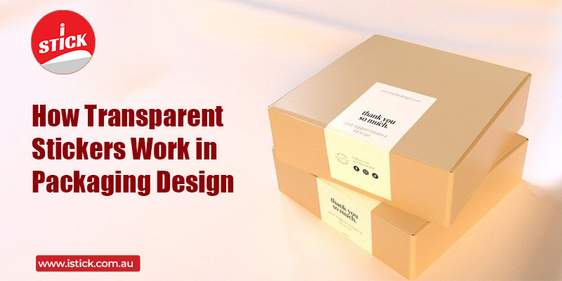 How Transparent Stickers Work in Packaging Design