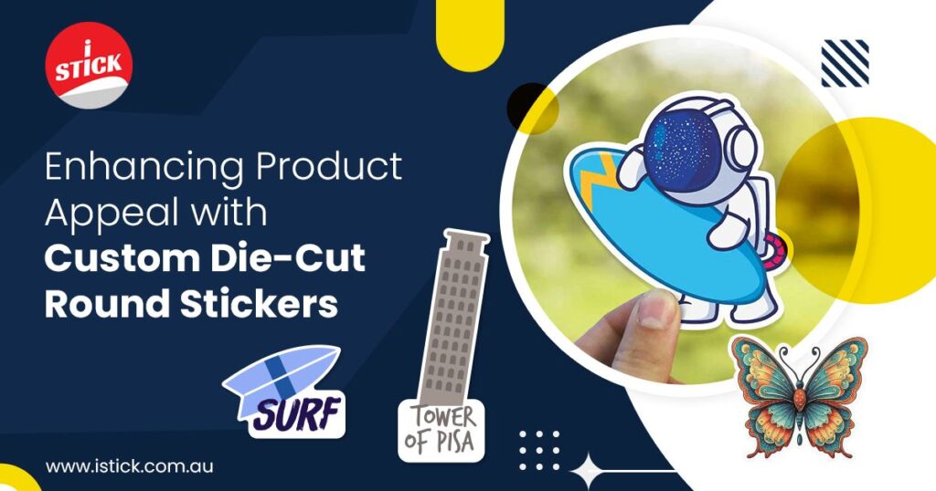 Product Appeal with Custom Die-Cut Round Stickers