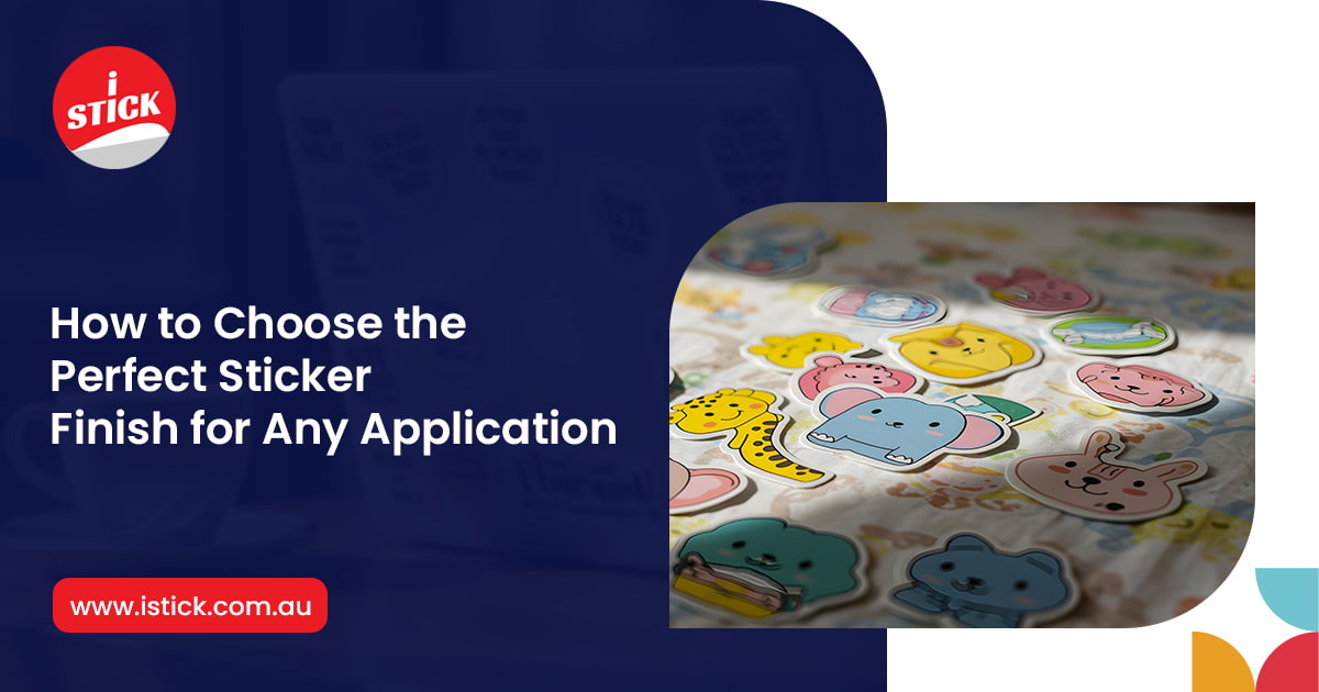 Choose the Perfect Sticker Finish for Any Application