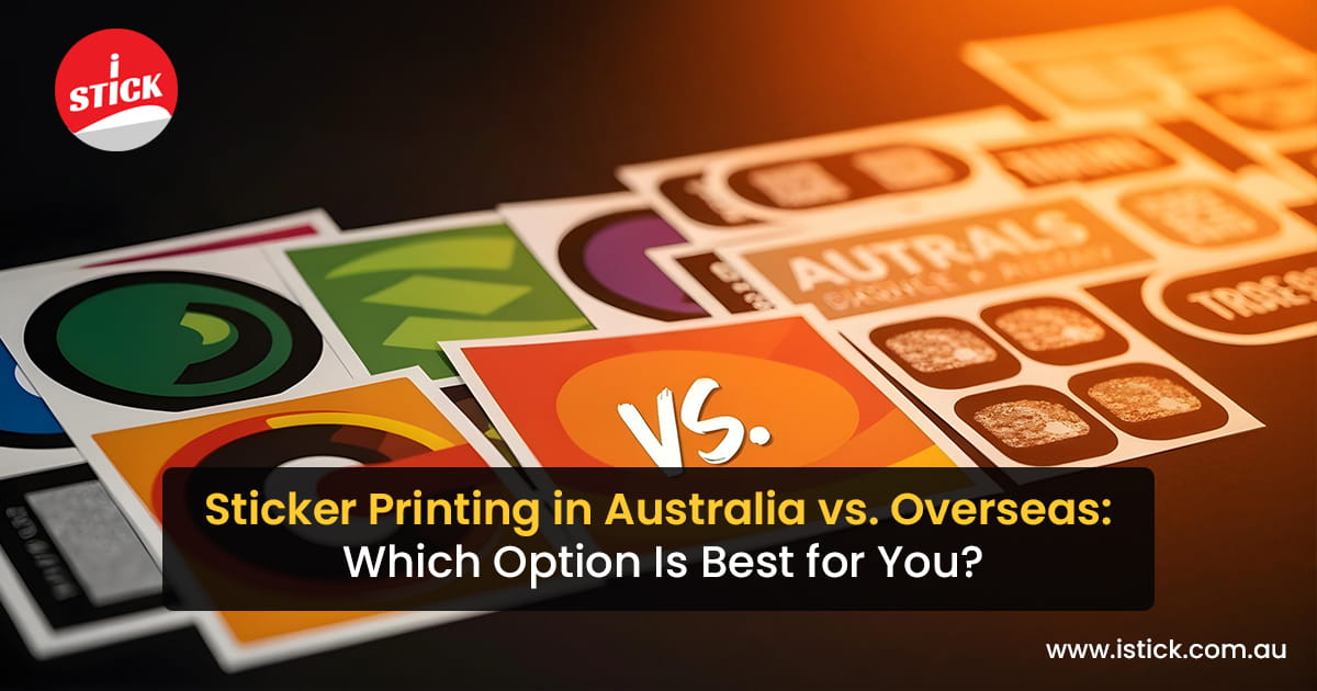 Sticker Printing in Australia vs Overseas Sticker Printing in Australia vs Overseas
