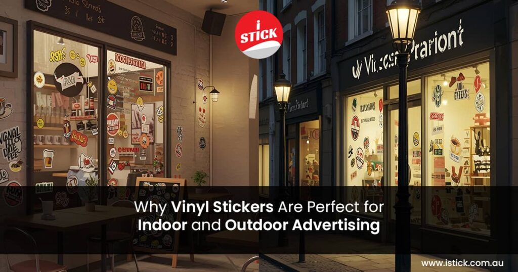 Vinyl Stickers Are Perfect for Indoor and Outdoor Advertising