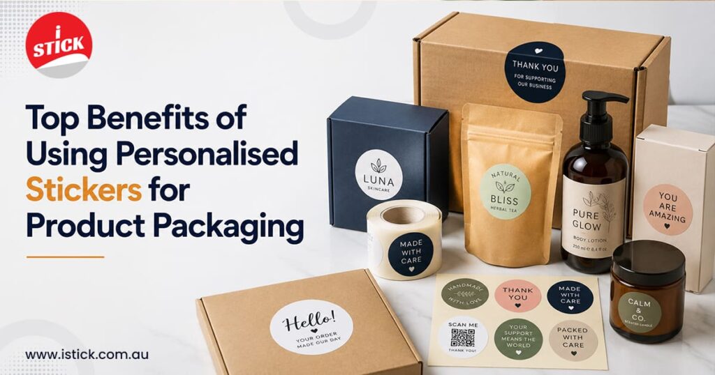 Benefits of Using Personalised Stickers for Product Packaging Benefits of Using Personalised Stickers for Product Packaging